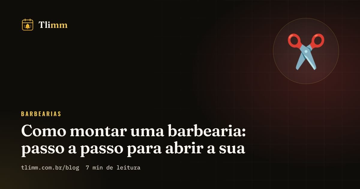 Como montar uma barbearia: passo a passo para abrir a sua
