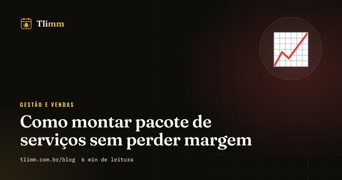 Como montar pacote de serviços sem perder margem