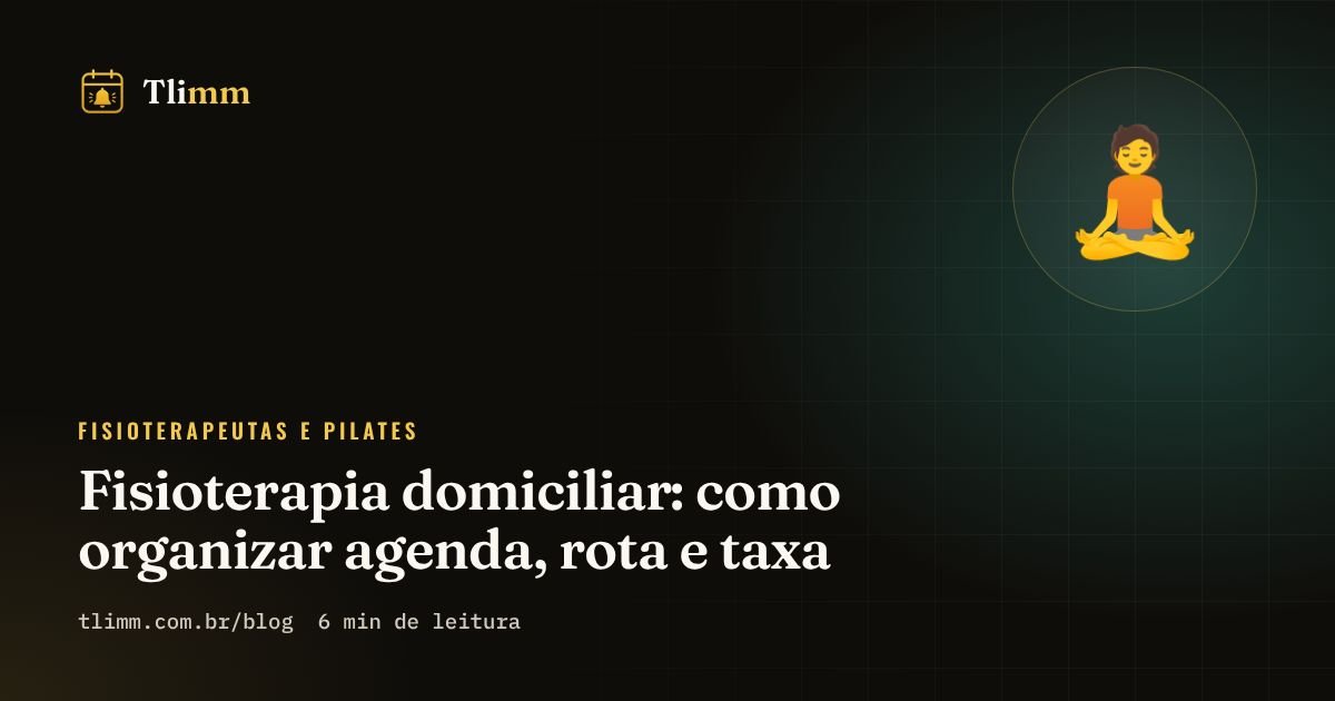 Fisioterapia domiciliar: como organizar agenda, rota e taxa