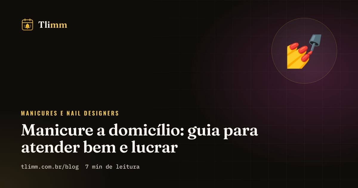 Manicure a domicílio: guia para atender bem e lucrar