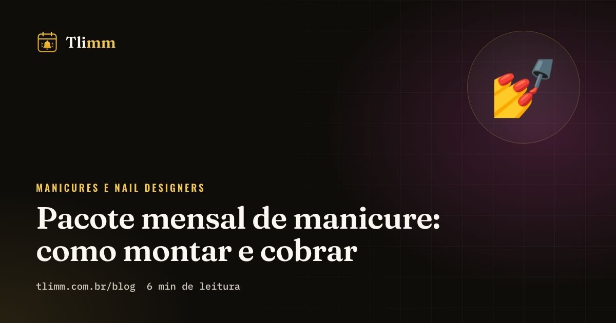 Pacote mensal de manicure: como montar e cobrar