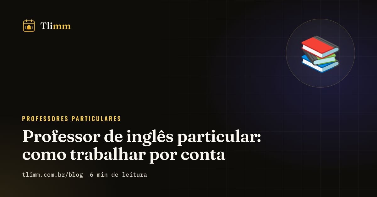 Professor de inglês particular: como trabalhar por conta
