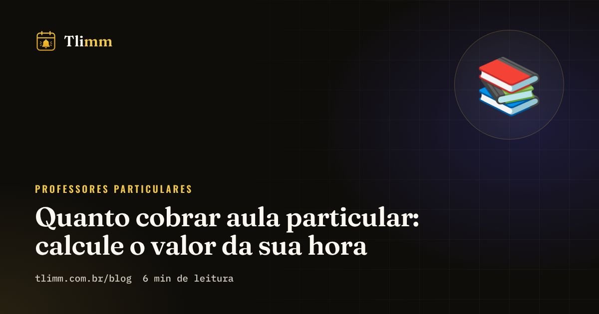 Quanto cobrar aula particular: calcule o valor da sua hora
