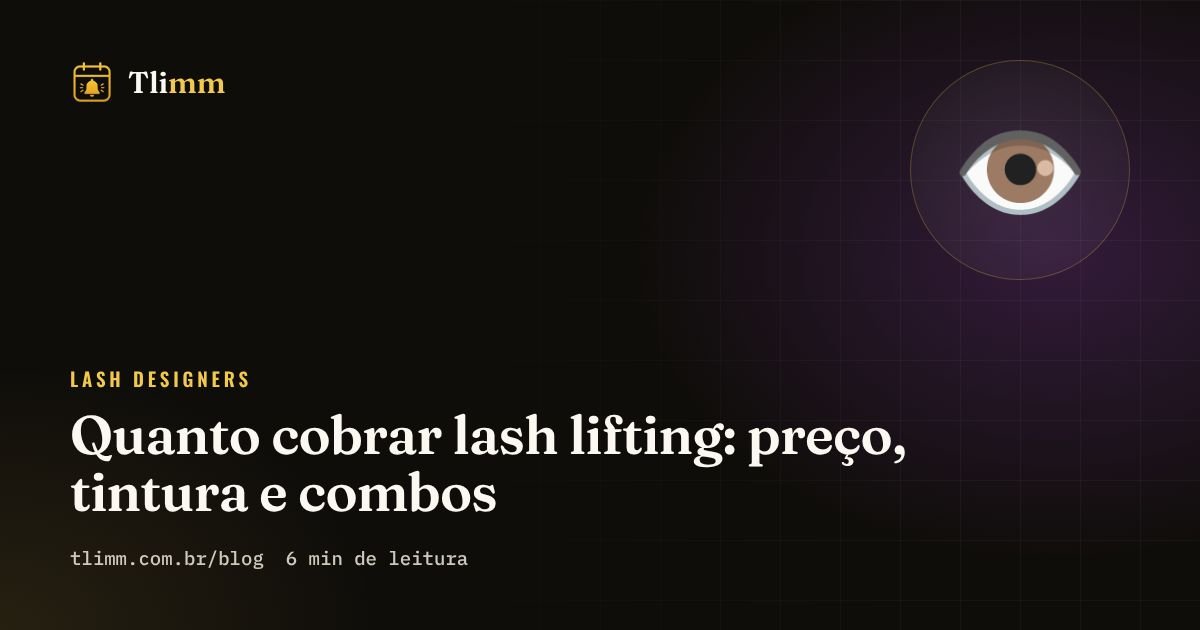 Quanto cobrar lash lifting: preço, tintura e combos