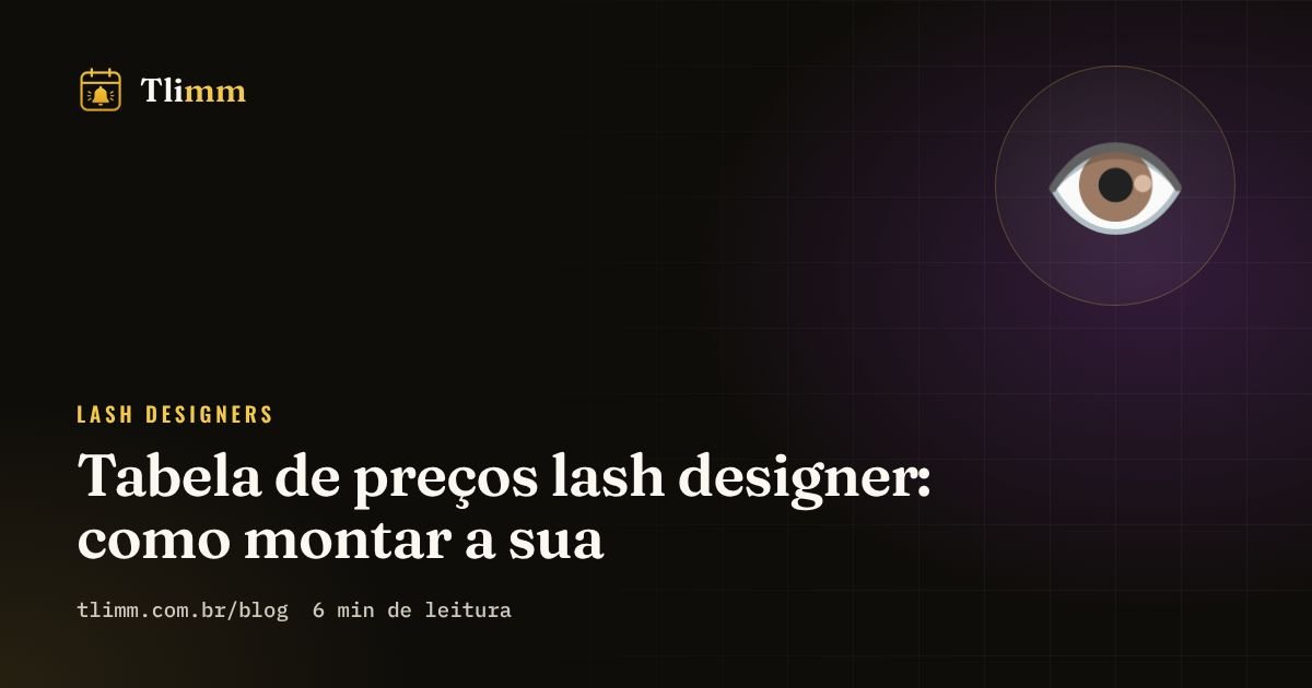 Tabela de preços lash designer: como montar a sua